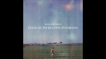 Heart On My Sleeve -  Stand-by, We