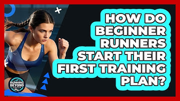 How Do Beginner Runners Start Their First Training Plan? - Running Beyond Limits