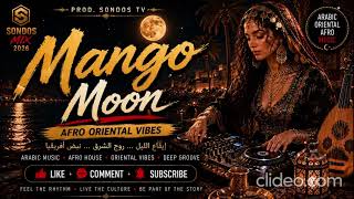 🔥🎵 Mango Moon | PROD. SONDOS TV | SONDOS MIX 2026 | Afro Oriental Music 🌙🥭🌍🔥