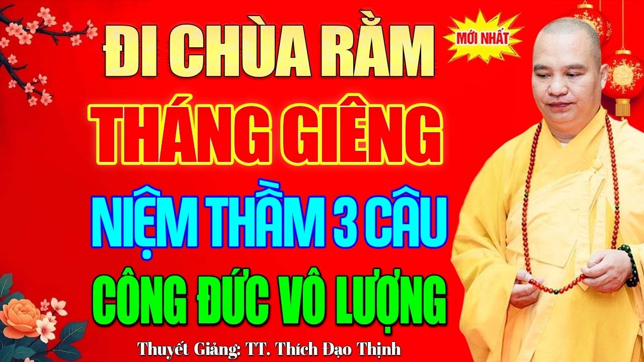 Ai Đi Chùa Ngày Rằm Tháng Giêng Nhớ Niệm Thầm Câu Này Công Đức Vô Lượng - TT. Thích Đạo Thịnh.