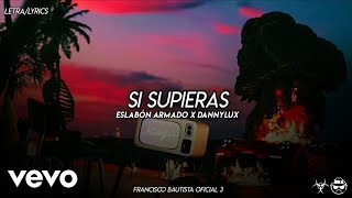 (LETRA) SI SUPIERAS - Eslabón Armado x DannyLux [Official Lyric Video]