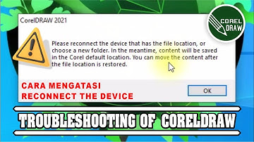 please reconnect the device that has the file location | Cara mengatasi Coreldraw Error