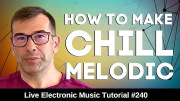 How to make Chill Melodic House +| Logic Pro X Templates Live Electronic Music Tutorials #240