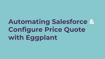 Automating Salesforce & CPQ with Eggplant