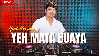 DJ YEH MATA BUAYA - YUDI KRESNA TERBARU 2026