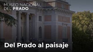 Del Prado al paisaje. Un viaje emocional desde el Museo a la Comunidad de Madrid Del Prado al paisaje. Un viaje emocional desde el Museo a la Comunidad de Madrid