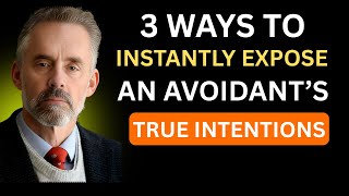 3 Ways to Instantly Expose an Avoidant's True Intentions with You | Jordan Peterson