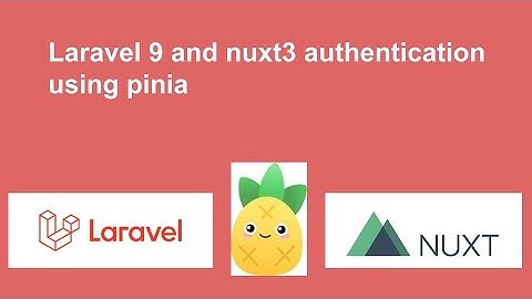 Laravel and nuxt(pinia) authentication in one video 🔥🔥🔥🔥