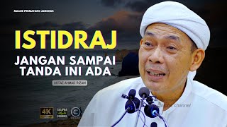 USTAZ AHMAD RIZAM -  ISTIDRAJ JANGAN SAMPAI TANDA -TANDA  INI ADA PADA KITA