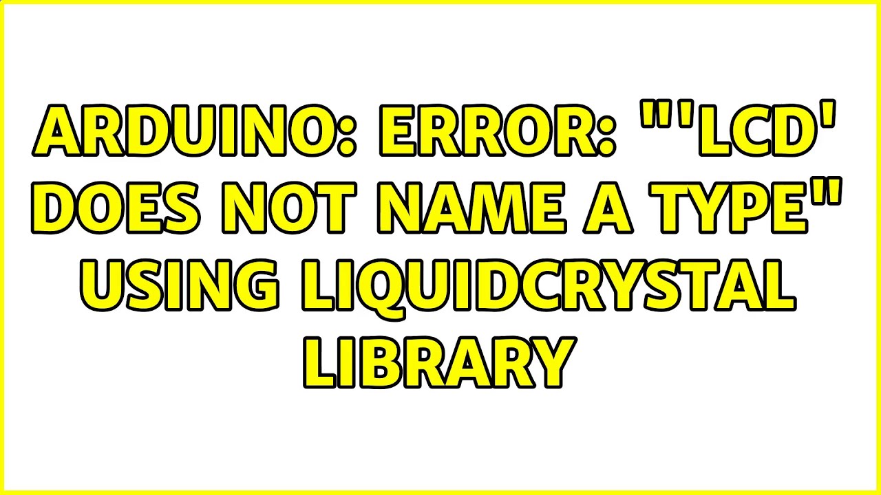 Arduino: Error: "'lcd' does not name a type" using LiquidCrystal library -  YouTube