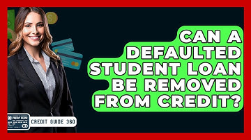 Can A Defaulted Student Loan Be Removed From Credit? - CreditGuide360.com