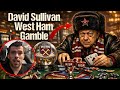 David Sullivan West Ham Gamble 🎰 Ownership ALL OR NOTHING Attitude 🙄 W/ Mark Reilly 🔥