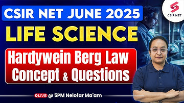 CSIR NET June 2025 | Life Science | Hardy Weinberg Law Of Genetic Equilibrium Concept | Nelofar Mam
