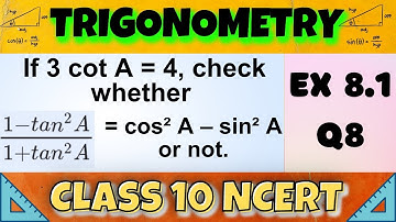 Class 10 | Ex 8.1 Q8 | Trigonometry | Chapter 8 NCERT | 3 cot A = 4, check whether 1−tan²A/1+tan²A=