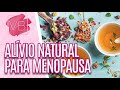 Tratamentos naturais para os sintomas da MENOPAUSA - Você Bonita (25/02/21)