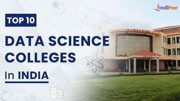 Top 10 Data Science Colleges in India | Best Data Science Colleges in India | Intellipaat