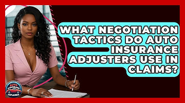 What Negotiation Tactics Do Auto Insurance Adjusters Use In Claims? - Auto Coverage Explained