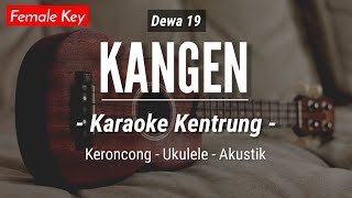 Kangen (KARAOKE KENTRUNG   BASS) - Dewa 19 (Keroncong | Koplo Akustik | Ukulele)