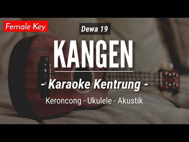 Kangen (KARAOKE KENTRUNG + BASS) - Dewa 19 (Keroncong | Koplo Akustik | Ukulele) class=