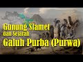 Gunung Slamet dan Sejarah Galuh Purba (Purwa) | Tapak Lacak Karuhun
