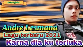 KARNA DIA KU TERLUKA - Andre lesmana