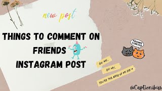 Things To Comment On Friends Instagram Post