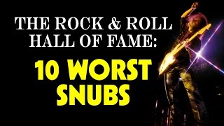 Video thumbnail of "The Rock and Roll Hall of Fame: 10 Worst Snubs"