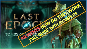 Last Epoch: Ailments how do they work? Full guide to Ailments with examples!
