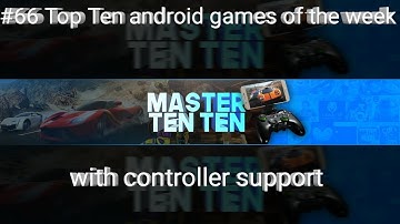 #66 Top Ten android games of the week with controller support