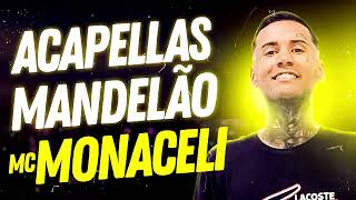 PACK DE ACAPELLAS MANDELÃO MC MONACELI  #MANSÃOMANDELA