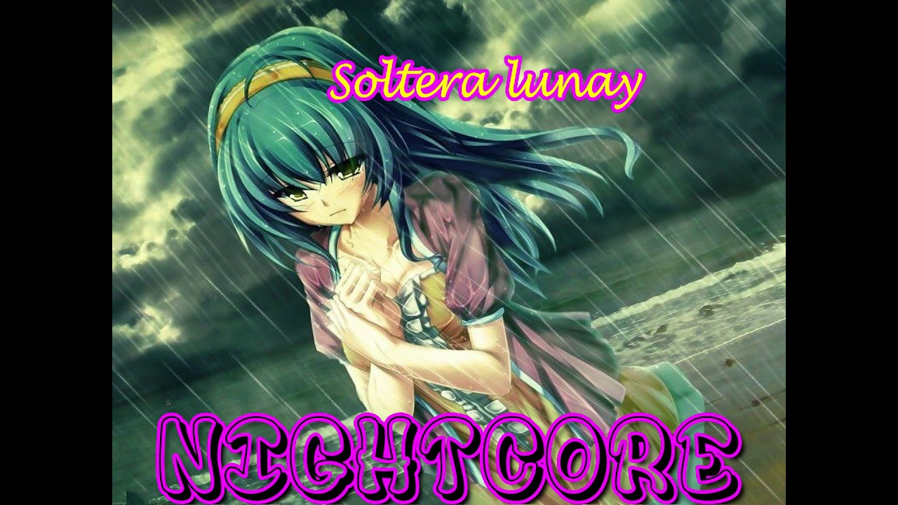 Soltera lunay |  Nightcore abra