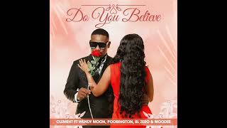 Clement  Do You Believe feat Wendy Moon Poobington Bl Zero U0026 Moodee  
