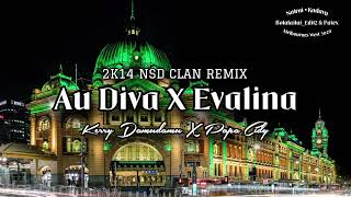Download Lagu Au Diva X Evalina (Kerry Damudamu \u0026 Papa Cidy) 2K14 NSD CLAN REMIX MP3