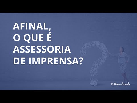 Vídeo: O que se entende por assessoria de imprensa?