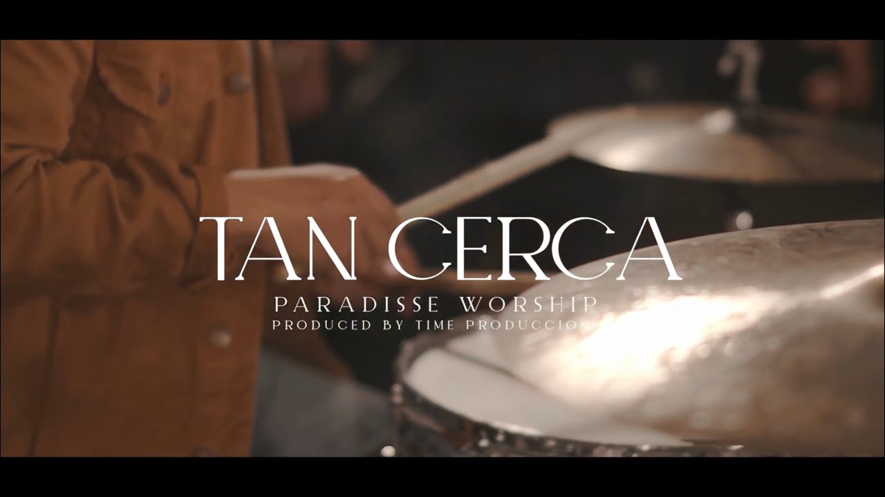 TAN CERCA - PARADISSE WORSHIP (VIDEO OFICIAL)