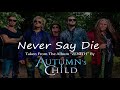 Autumn's Child "Never Say Die" Audio