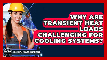 Why Are Transient Heat Loads Challenging For Cooling Systems? - Mechanical Engineering Explained