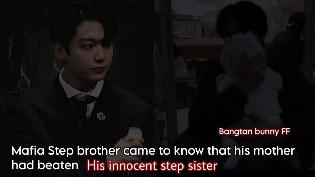 Mafia Step brother came to know that His mother had beaten His innocent baby sister || Jungkook FF