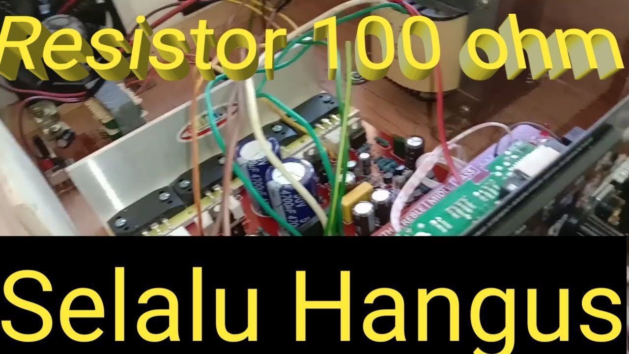 resistor 100 ohm terbakar resistor 100 ohm terbakar pada power ocl