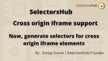How to generate XPath & selectors for cross origin iframe elements in SelectorsHub? XPath Plugin