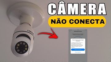 CAMERA NÃO CONECTA FICA TEMPO LIMITE DE CONEXÃO DE WI FI, COMO CONFIGURAR CÂMERA IP LÂMPADA