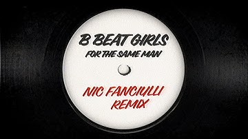 B Beat Girls - For The Same Man (Nic Fanciulli Extended Remix)