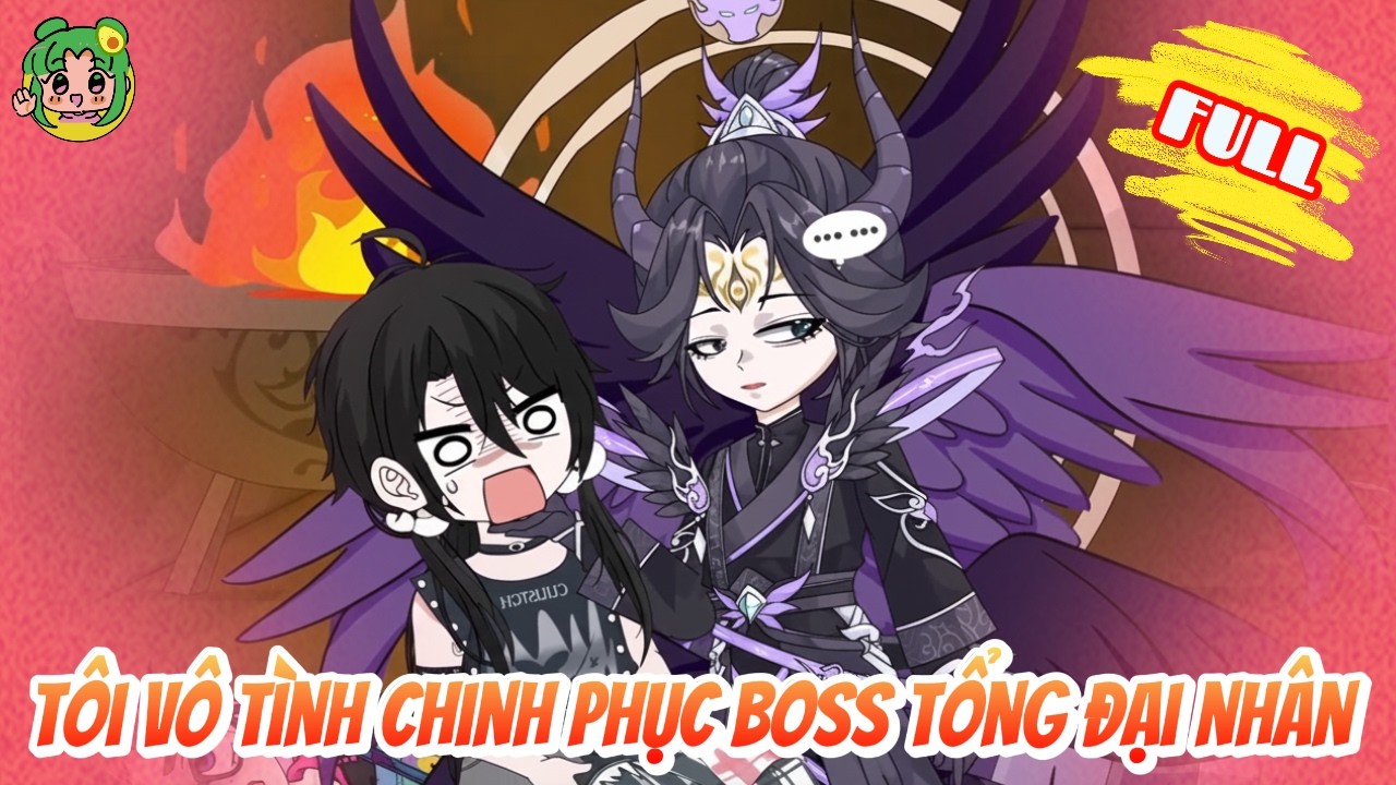 FULL - Tôi Vô Tình Chinh Phục Boss Tổng Đại Nhân | Bơ Review