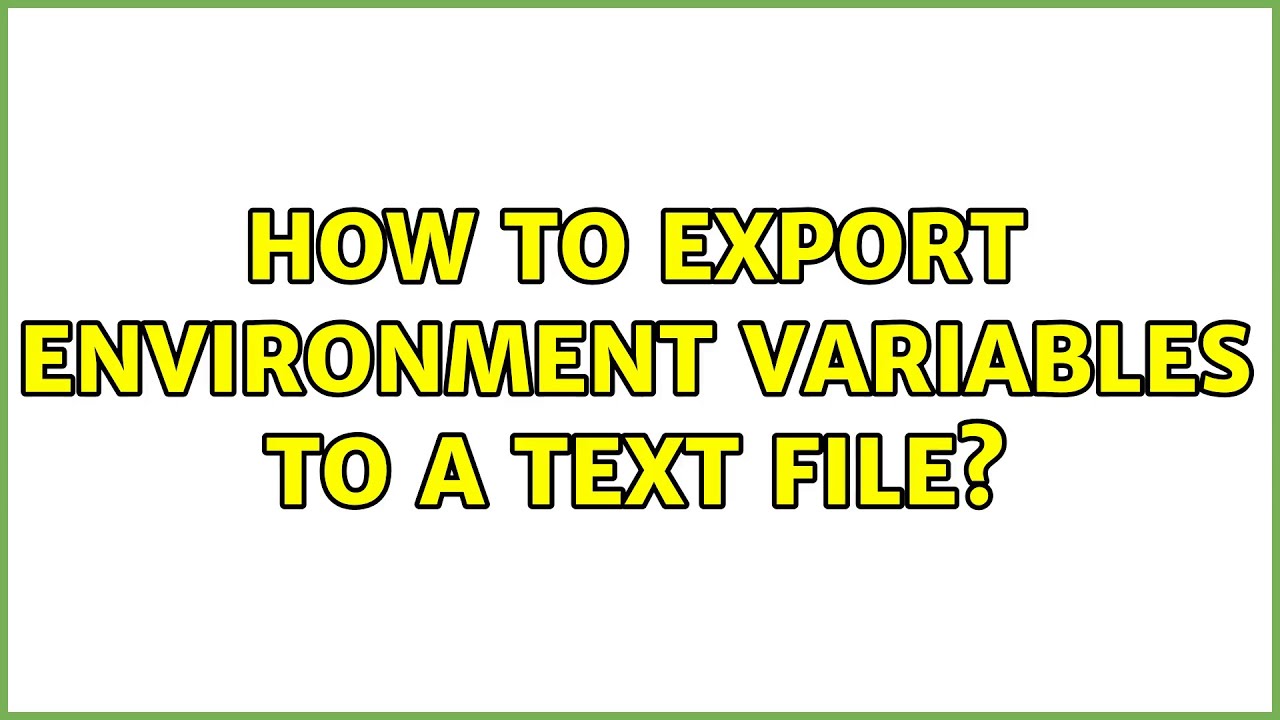 How to export Environment variables to a text file? - YouTube