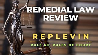 RULE 60  REPLEVIN | REMEDIAL LAW REVIEW