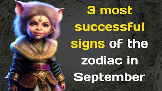3 most successful signs of the zodiac in September