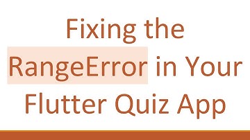Fixing the RangeError in Your Flutter Quiz App