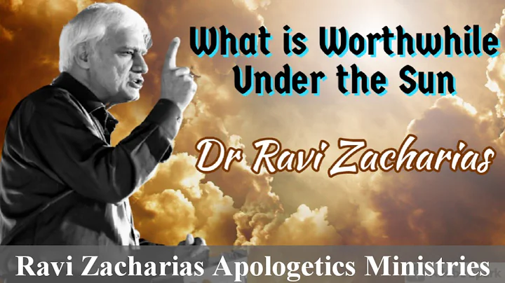 What is Worthwhile Under the Sun (Part 1&2) - Ravi Zacharias|| Ravi Zacharias Apologetics Ministries