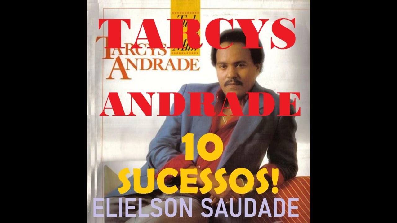 TARCYS ANDRADE - 10 SUCESSOS!   ELIELSON SAUDADE