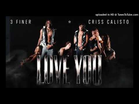 Criss Calisto & 3 Finer - Love You ( Oficial Video )
